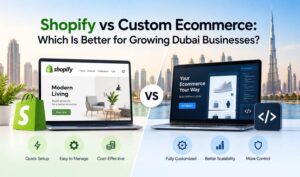 Shopify vs Custom Ecommerce comparison for growing Dubai businesses, showing differences in setup, customization, scalability, and control.