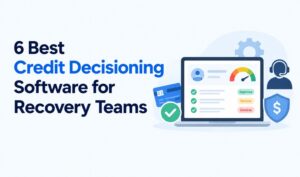 6 best credit decisioning software for recovery teams