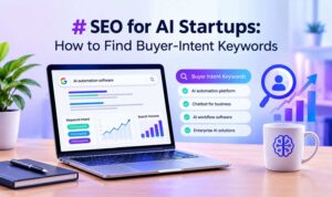 SEO for AI startups featuring buyer-intent keyword research, search volume analytics, and AI software keyword examples on a laptop.