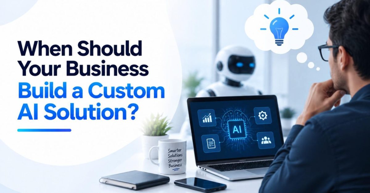 Business leader considering when to build a custom AI solution for automation, growth, and unique business needs.