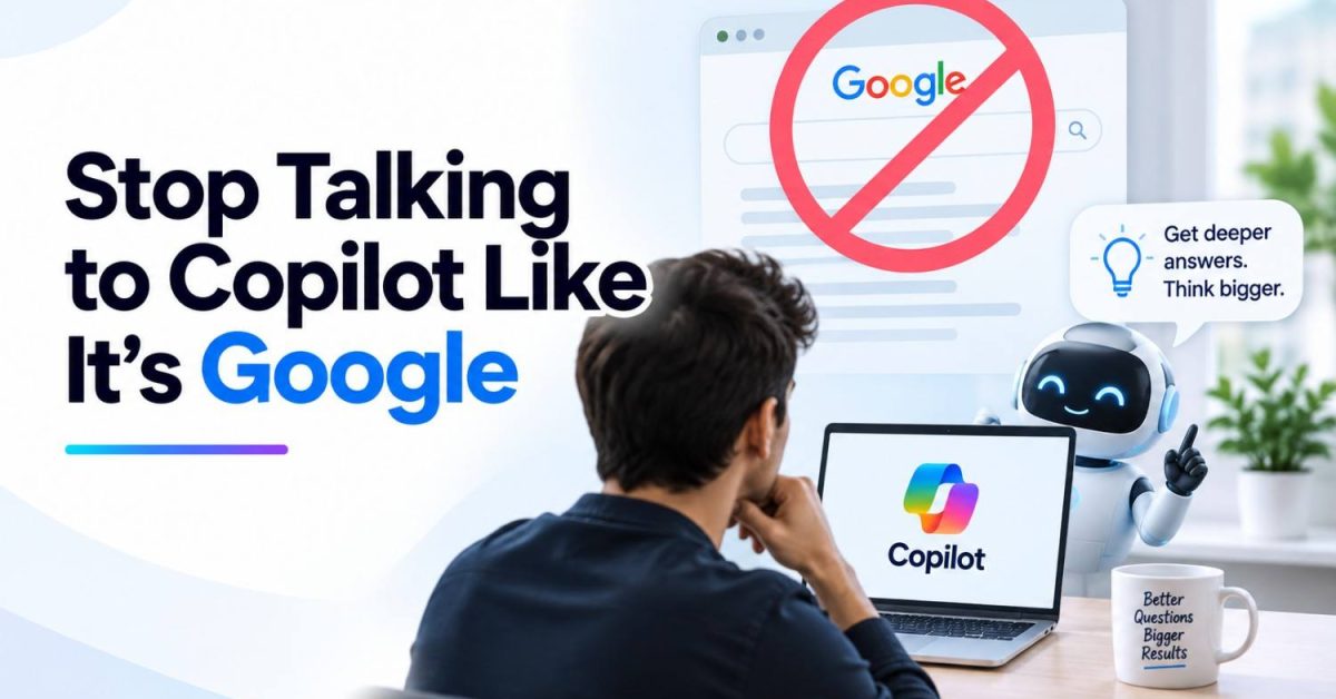 Stop talking to Copilot like it's Google and learn how to use better AI prompts for deeper, more useful answers.